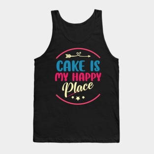 cake is my happy place baker cake decorator design Tank Top